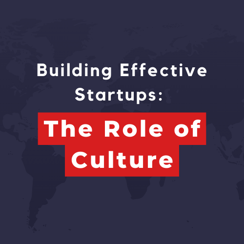 Building effective Startups: The Role of Culture