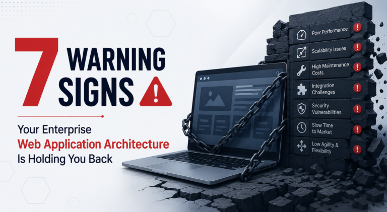 7 Warning Signs Your Enterprise Web Application Architecture Is Holding You Back
